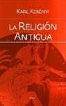 Karl Kerényi - La religión antigua
