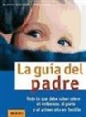 Robert Richter, Eberhard Schäfer - La guía del padre : todo lo que debe saber sobre el embarazo, el parto y el primer año en familia
