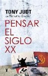 Tony Judt, Timothy J. Snyder - Pensar el siglo XX