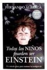 Fernando Alberca de Castro - Todos los niños pueden ser Einstein