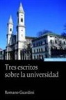 Romano Guardini - Tres escritos sobre la universidad
