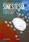 Alicia Callejas Sevilla, Juan Lupiañez Castillo - Sinestesia : el color de las palabras, el sabor de la música, el lugar del tiempo--