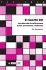 Eva Domínguez Martín - El cuarto bit : una década de reflexiones sobre periodismo e Internet
