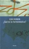 Jean Grondin - ¿Qué es la hermenéutica?