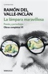 Ramón Del Valle-Inclán - La lámpara maravillosa : poesía y periodismo
