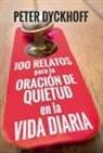 Peter Dyckhoff - 100 relatos para la oración de quietud en la vida diaria