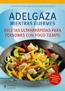 Helmut Gillessen, Detlef (Dr. med.) Pape, Elmar Trunz-Carlisi - Adelgaza mientras duermes : recetas ultrarrápidas para personas con poco tiempo