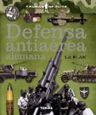 Carlos Caballero Jurado, Lucas Molina Franco - Defensa antiaérea alemana : la Flak
