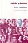María Zambrano - Deliro y destino : los veinte años de una española