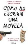 Howard Mittelmark, Sandra Newman - Cómo no escribir una novela