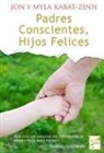 Jon Kabat-Zinn, Myla Kabat-Zinn - Padres conscientes, hijos felices