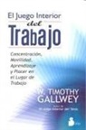 W. Timothy Gallwey - El juego interior del trabajo