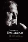 Gunther Emmerlich - ICH WOLLTE MICH MAL AUSREDEN LASSEN (Teil 1 der Autobiografie, Paperback)