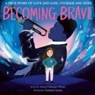 Jennie Cashman Wilson, Jennie Cashman-Wilson, Tomekah George - Becoming Brave
