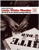 Charles Beterams - Little White Wonder - The Birth of the Dutch Bootleg Industry (Englische Ausgabe)