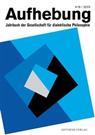 Gesellschaft für dialektische Philosophie, Gesellschaft für dialektische Philosophie - Aufhebung #18/2023