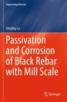 Xinying Lu - Passivation and Corrosion of Black Rebar with Mill Scale