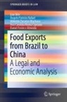 Collectif, Daniel Freire e Almeida, Almeida Machava, Almeida Zacarias Machava, Ana Cândida Muniz Cipriano, Ângelo Patrício Rafael... - Food Exports from Brazil to China