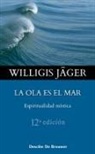 Willigis Jäger - La ola es el mar : espiritualidad mística
