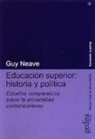 Guy Neave - Educación superior: historia y política : estudios comparativos sobre la universidad contemporánea