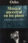 Osho - Música ancestral en los pinos : charlas sobre el zen