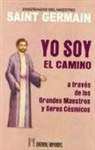 Saint-Germain - Yo soy el camino : a través de los grandes maestros y seres cósmicos