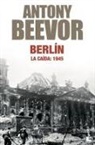 Antony Beevor - Berlín : la caída, 1945