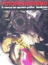 Kenneth Kobré - Fotoperiodismo : el manual del reportero gráfico