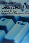 Glyn Moody - Codi rebel : la història del Linux i de la revolució del programari lliure