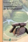 Robert Chapman - Arqueologías de la complejidad