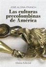 José Alcina Franch - Las culturas precolombinas de América