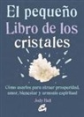 Judy Hall - El pequeño libro de los cristales : cómo usarlos para atraer prosperidad, amor, bienestar y armonía espiritual