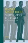 Rainer Maria Rilke - Serpientes de plata y otros cuentos : relatos tempranos del legado