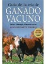 Heather Smith Thomas - Guía de la cría de ganado vacuno