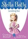 Courtney Sheinmel, Jennifer A Bell - Stella Batts: Something Blue