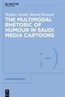 Wejdan Alsadi, Martin Howard, Wejdan Alsadi, Martin Howard - The Multimodal Rhetoric of Humour in Saudi Media Cartoons