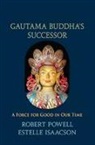 Estelle Isaacson, Robert Powell, Robert A Powell - Gautama Buddha's Successor