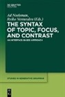 Ad Neeleman, Vermeulen, Reiko Vermeulen - The Syntax of Topic, Focus, and Contrast