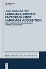 Anne-Katharina Harr - Language-Specific Factors in First Language Acquisition