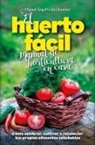 Miguel Ángel Galán Jiménez - El huerto fácil : manual de horticultura en casa : cómo sembrar, cultivar y recolectar tus propios alimentos saludables