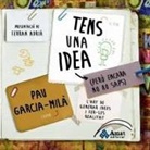 Pau García-Milá Pujol - Tens una idea (pero encara no ho saps) : l'art de generar idees i fer-les realitat