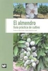 El almendro. Guía práctica de cultivo