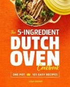 Lisa Grant - The 5-Ingredient Dutch Oven Cookbook