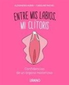 Alexandra Hubin, Caroline Michel - Entre mis labios, mi clítoris : confidencias de un órgano misterioso