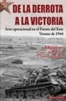 C. J. Dick - De la derrota a la victoria : arte operacional en el frente del Este, verano de 1944