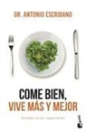 Antonio Escribano Zafra - Come bien, vive más y mejor