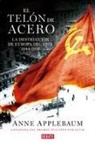Anne Applebaum - El telón de acero : la destrucción de Europa del Este 1944-1956