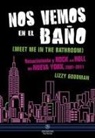 Lizzy Goodman - Nos vemos en el baño : renacimiento y rock and roll en Nueva York, 2001-2011