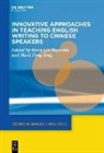 Feng Teng, Barry Lee Reynolds, Barry Lee Reynolds, Mark Feng Teng - Innovative Approaches in Teaching English Writing to Chinese Speakers