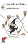 Andrés Guerrero, Andrés Guerrero - No más escobas